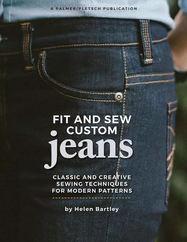 Fit and Sew Custom Jeans: Classic and Creative Sewing Techniques for Modern Patterns -Helen Elizabeth Bartley