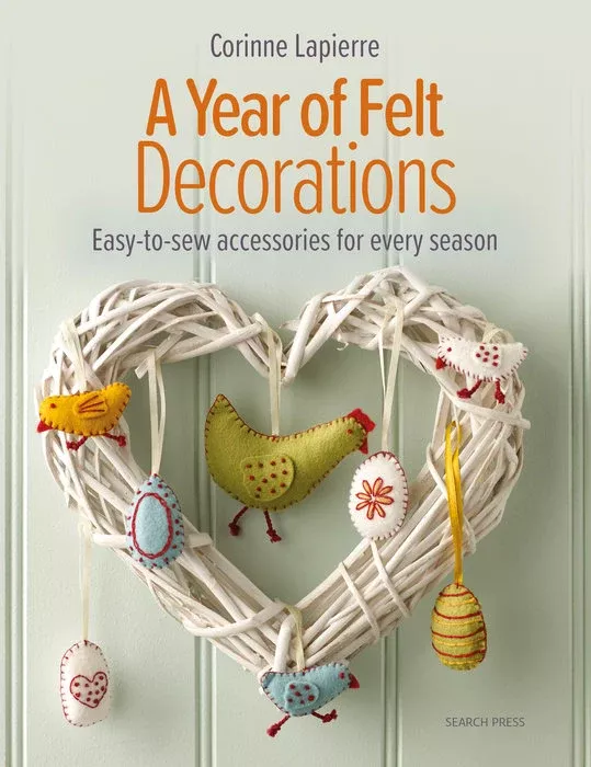 A Year Of Felt Decorations - Corinne Lapierre